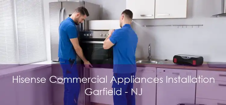 Hisense Commercial Appliances Installation Garfield - NJ