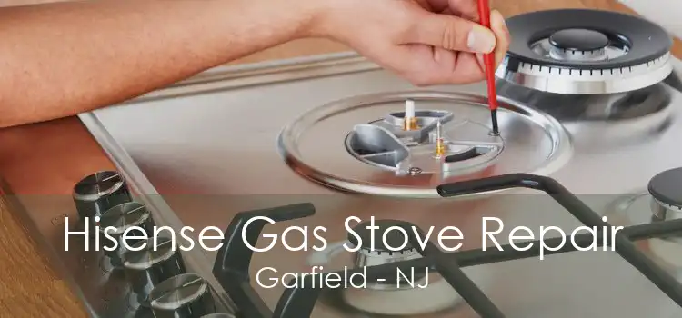 Hisense Gas Stove Repair Garfield - NJ
