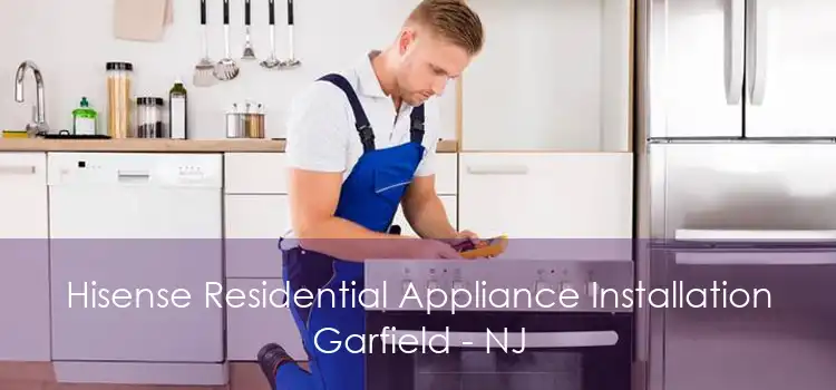 Hisense Residential Appliance Installation Garfield - NJ