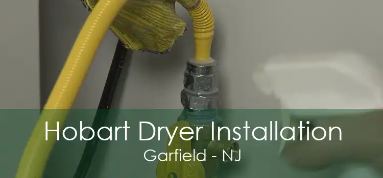 Hobart Dryer Installation Garfield - NJ