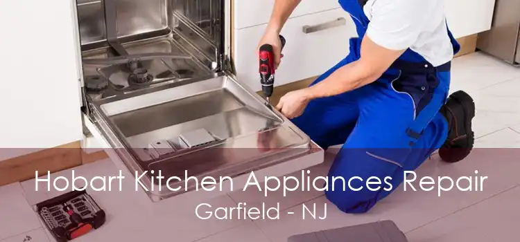 Hobart Kitchen Appliances Repair Garfield - NJ