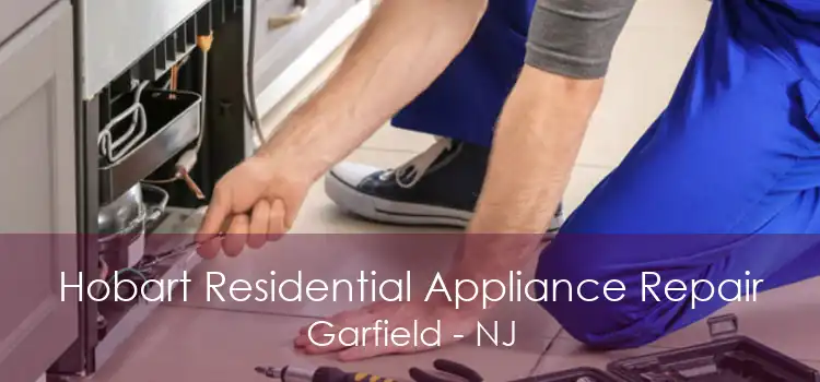 Hobart Residential Appliance Repair Garfield - NJ