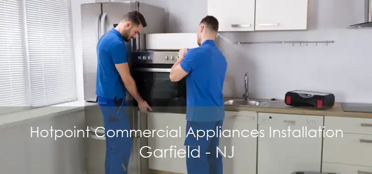 Hotpoint Commercial Appliances Installation Garfield - NJ