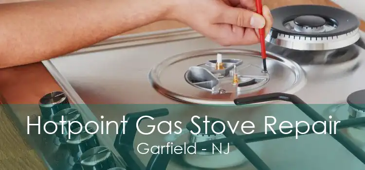 Hotpoint Gas Stove Repair Garfield - NJ