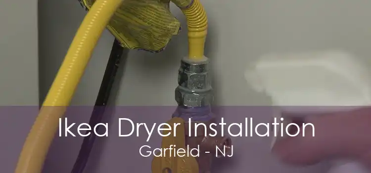 Ikea Dryer Installation Garfield - NJ