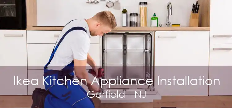 Ikea Kitchen Appliance Installation Garfield - NJ