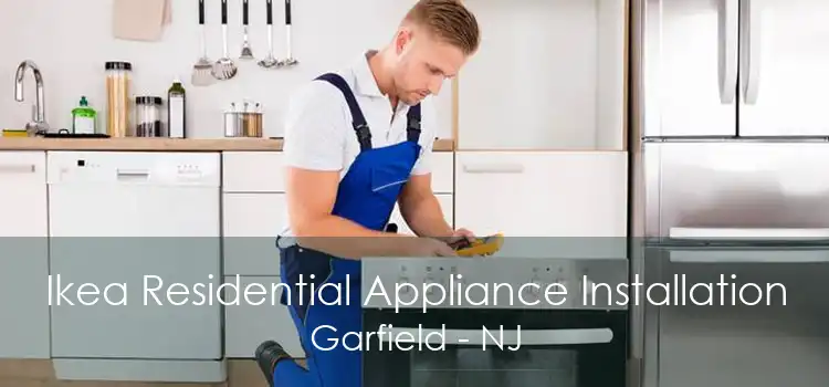Ikea Residential Appliance Installation Garfield - NJ