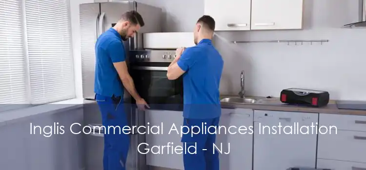 Inglis Commercial Appliances Installation Garfield - NJ