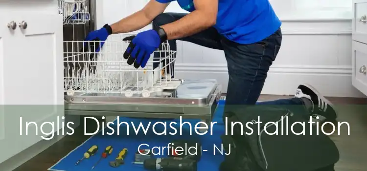 Inglis Dishwasher Installation Garfield - NJ