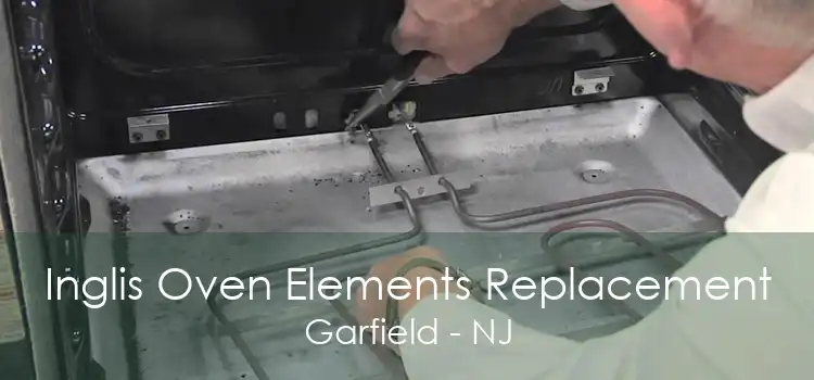 Inglis Oven Elements Replacement Garfield - NJ