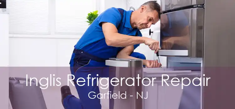 Inglis Refrigerator Repair Garfield - NJ