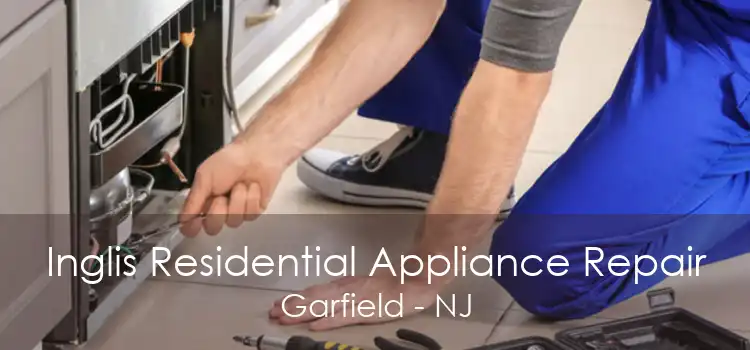Inglis Residential Appliance Repair Garfield - NJ