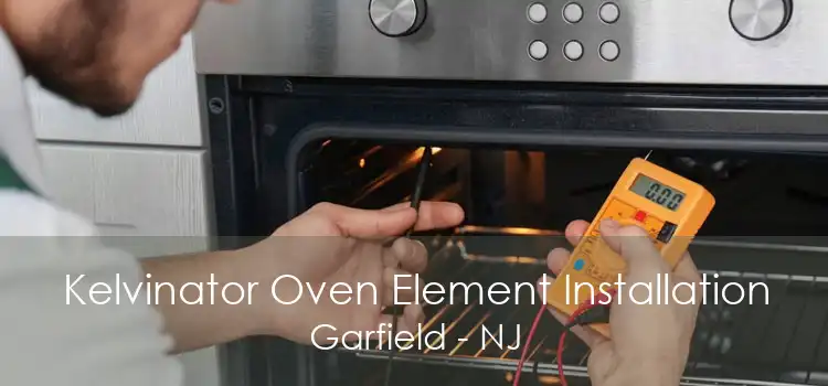 Kelvinator Oven Element Installation Garfield - NJ