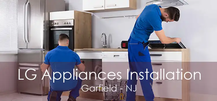 LG Appliances Installation Garfield - NJ