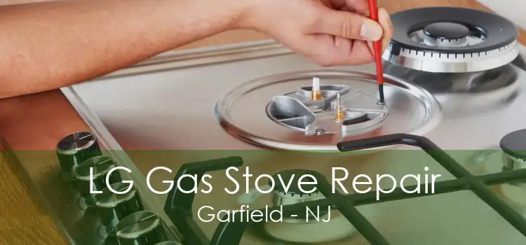 LG Gas Stove Repair Garfield - NJ
