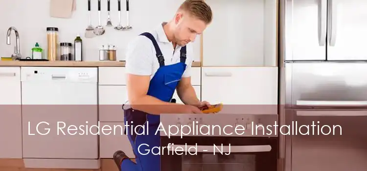 LG Residential Appliance Installation Garfield - NJ