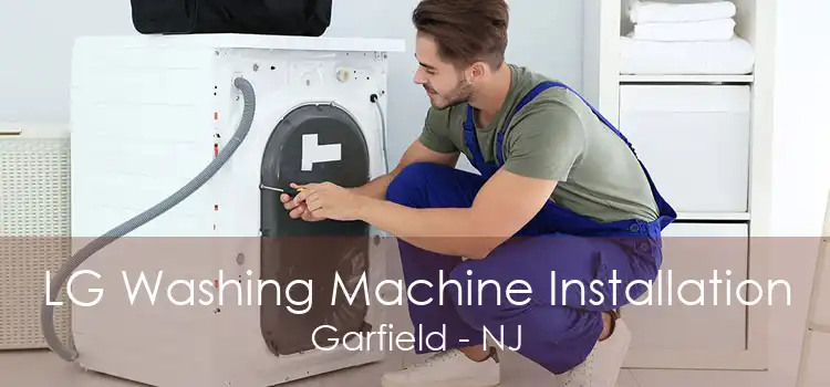 LG Washing Machine Installation Garfield - NJ