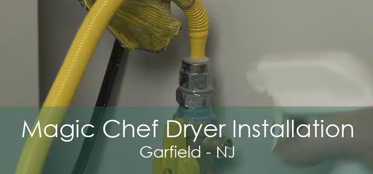 Magic Chef Dryer Installation Garfield - NJ