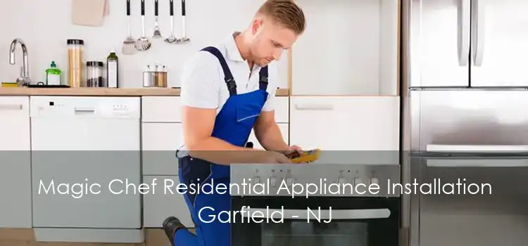 Magic Chef Residential Appliance Installation Garfield - NJ