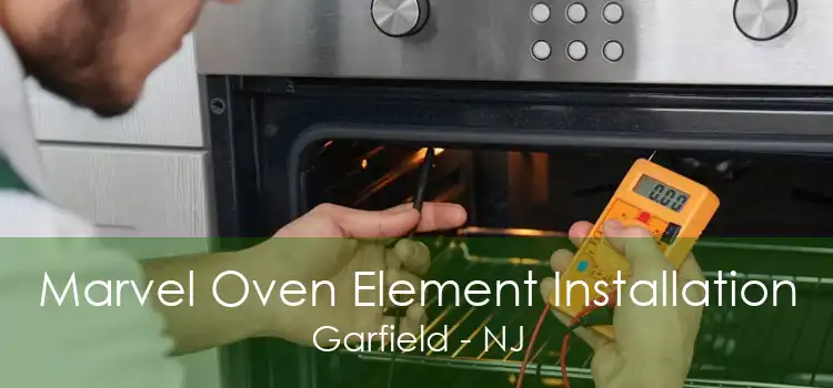Marvel Oven Element Installation Garfield - NJ