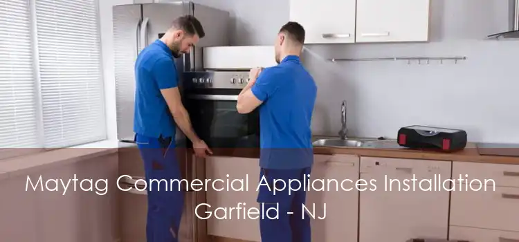 Maytag Commercial Appliances Installation Garfield - NJ