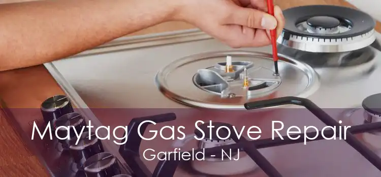 Maytag Gas Stove Repair Garfield - NJ