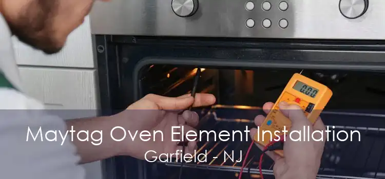 Maytag Oven Element Installation Garfield - NJ