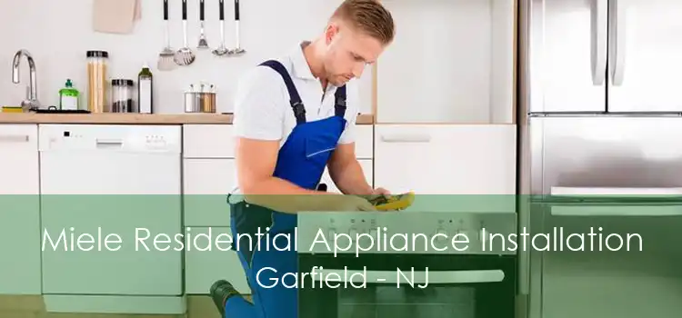 Miele Residential Appliance Installation Garfield - NJ