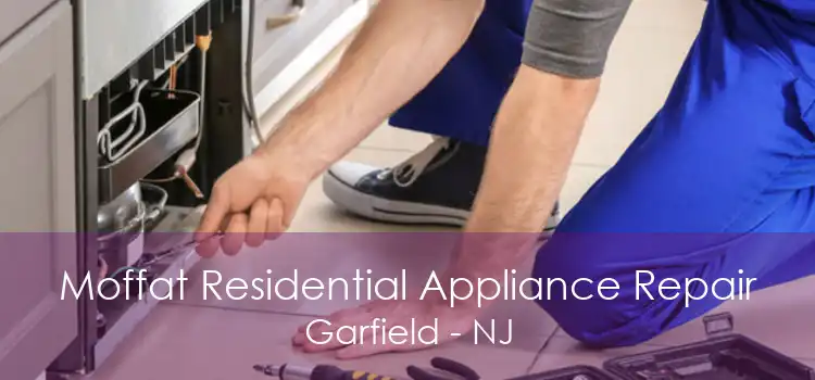 Moffat Residential Appliance Repair Garfield - NJ
