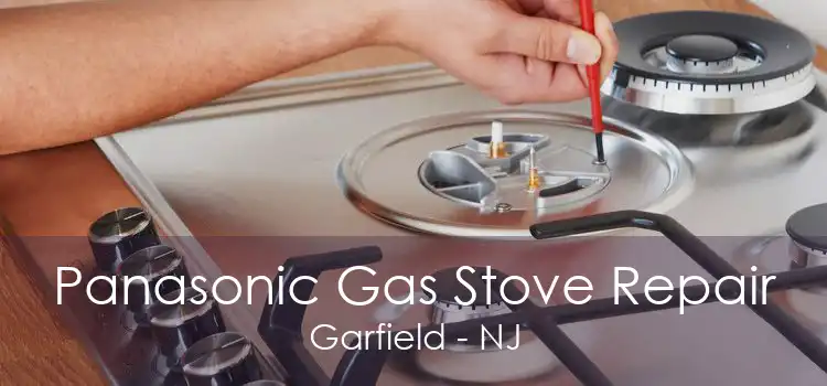 Panasonic Gas Stove Repair Garfield - NJ