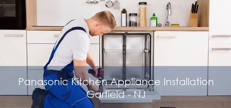 Panasonic Kitchen Appliance Installation Garfield - NJ