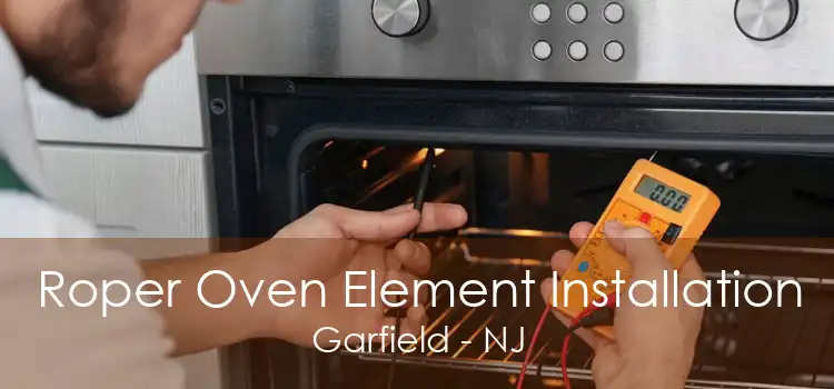 Roper Oven Element Installation Garfield - NJ