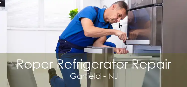 Roper Refrigerator Repair Garfield - NJ