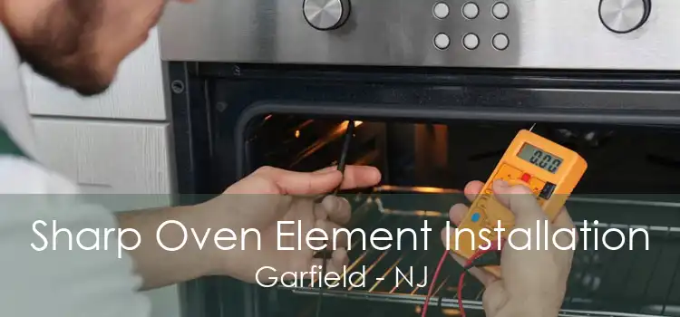 Sharp Oven Element Installation Garfield - NJ