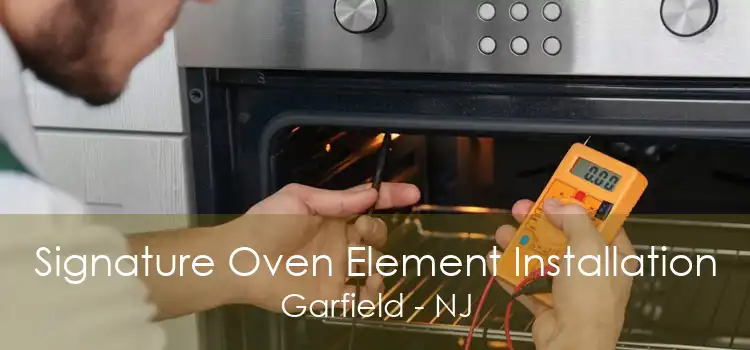 Signature Oven Element Installation Garfield - NJ