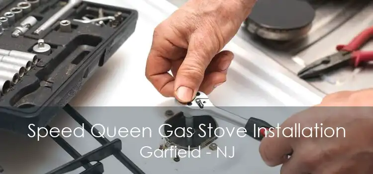 Speed Queen Gas Stove Installation Garfield - NJ
