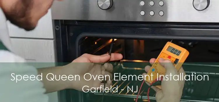 Speed Queen Oven Element Installation Garfield - NJ