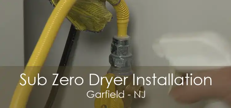 Sub Zero Dryer Installation Garfield - NJ