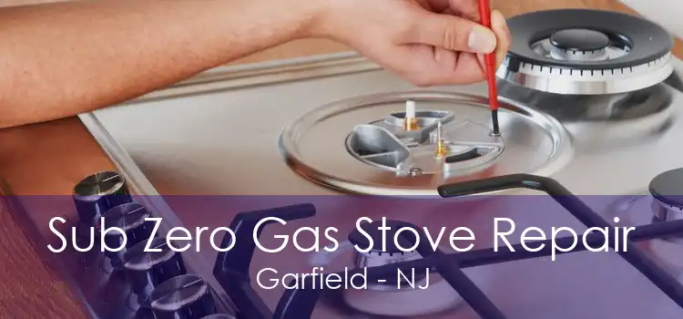 Sub Zero Gas Stove Repair Garfield - NJ