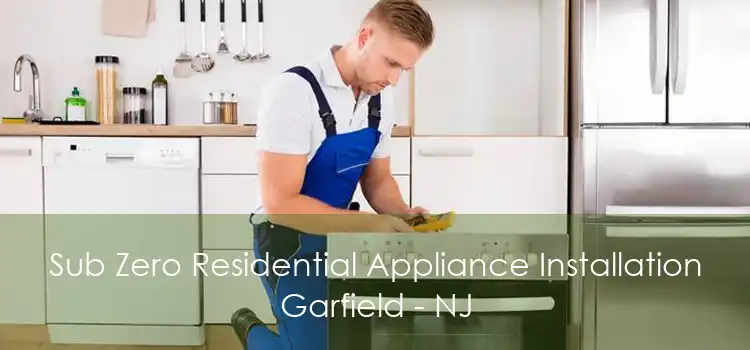 Sub Zero Residential Appliance Installation Garfield - NJ