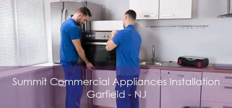 Summit Commercial Appliances Installation Garfield - NJ