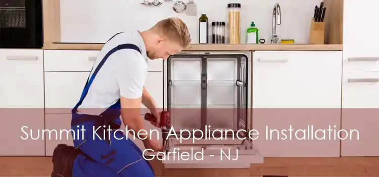 Summit Kitchen Appliance Installation Garfield - NJ