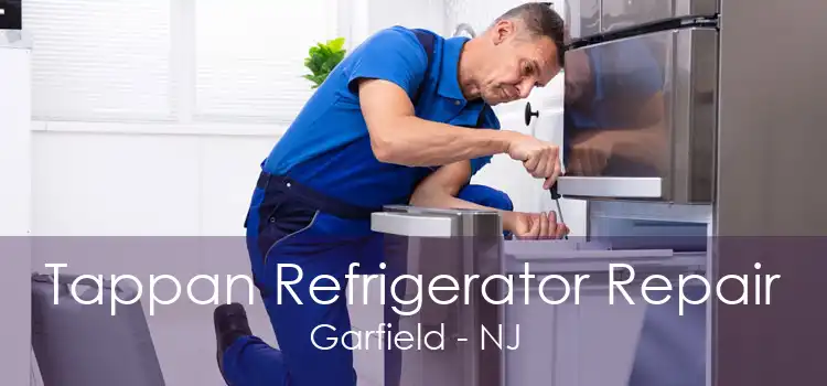 Tappan Refrigerator Repair Garfield - NJ
