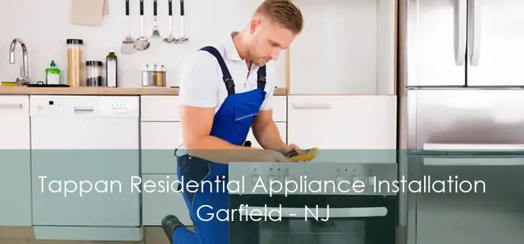 Tappan Residential Appliance Installation Garfield - NJ