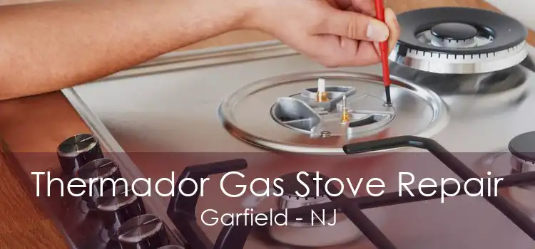 Thermador Gas Stove Repair Garfield - NJ
