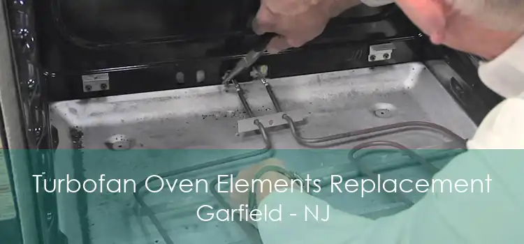 Turbofan Oven Elements Replacement Garfield - NJ