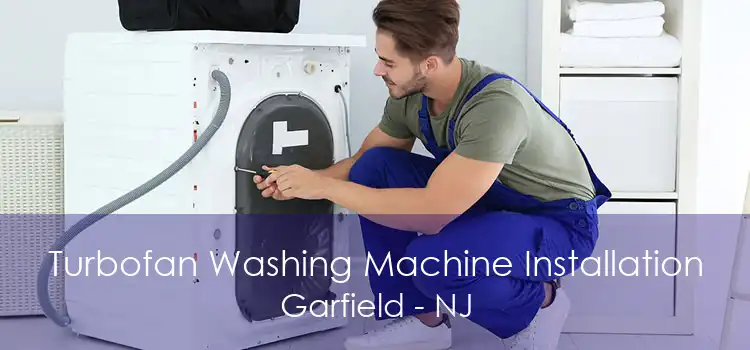 Turbofan Washing Machine Installation Garfield - NJ
