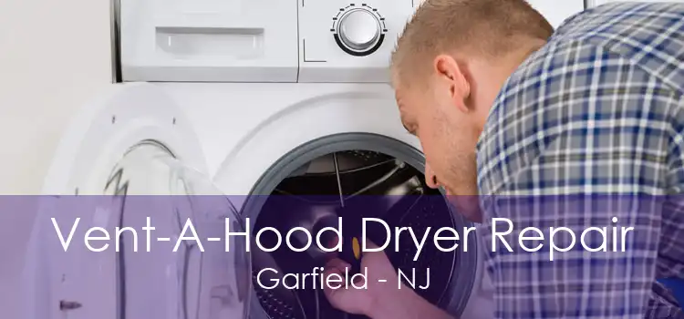 Vent-A-Hood Dryer Repair Garfield - NJ