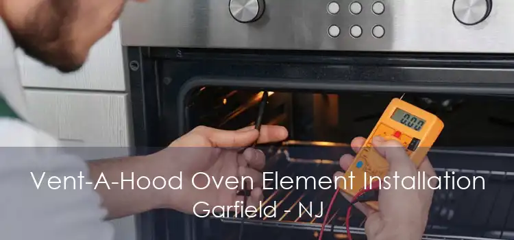 Vent-A-Hood Oven Element Installation Garfield - NJ