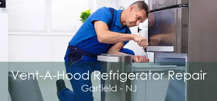 Vent-A-Hood Refrigerator Repair Garfield - NJ